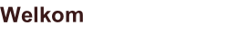 Welkom 